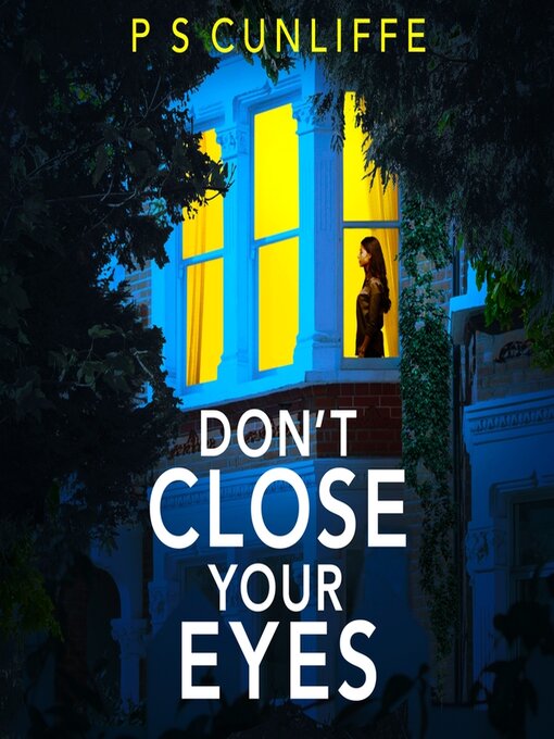 Title details for Don't Close Your Eyes by P S Cunliffe - Wait list